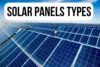 Types of Solar Panels: Everything You Need to Know Before You Buy - Post Thumbnail