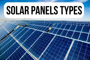 Types of Solar Panels: Everything You Need to Know Before You Buy