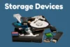 Types of Storage Devices: Which One is Right for You? (Complete Guide) - Post Thumbnail