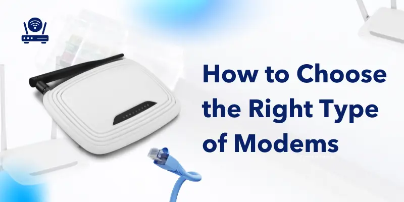 how to choose the right type of modems
