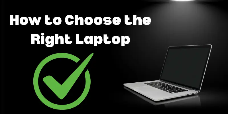 how to choose the right laptop